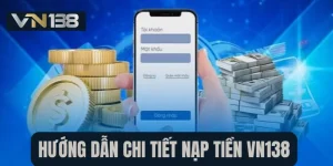 Hướng dẫn chi tiết các bước nạp tiền VN138